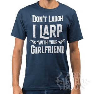 Don't Laugh I Larp With Your Girlfriend Unisex T-Shirt