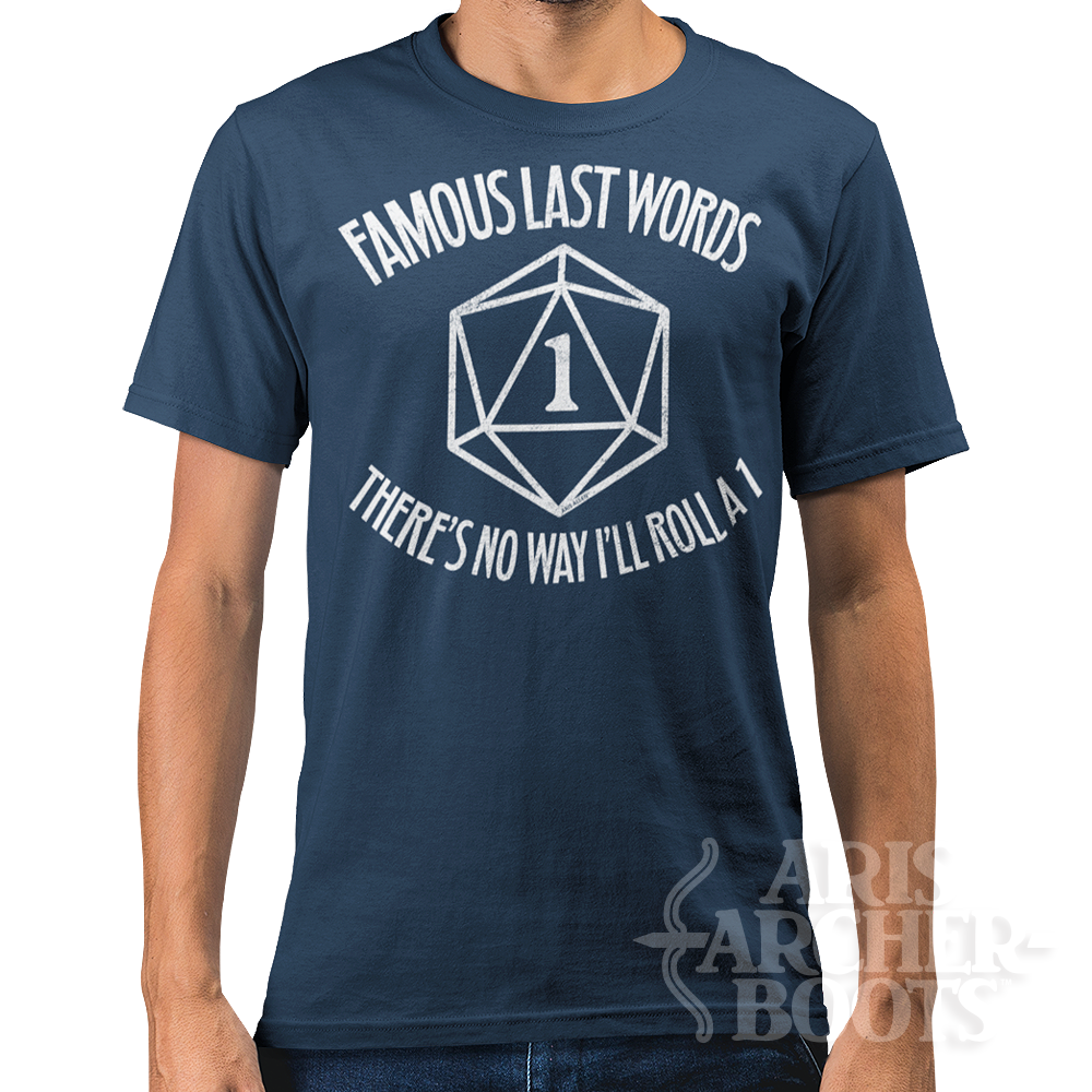 Famous Last Words “I’ll Never Roll a 1” Unisex T-Shirt