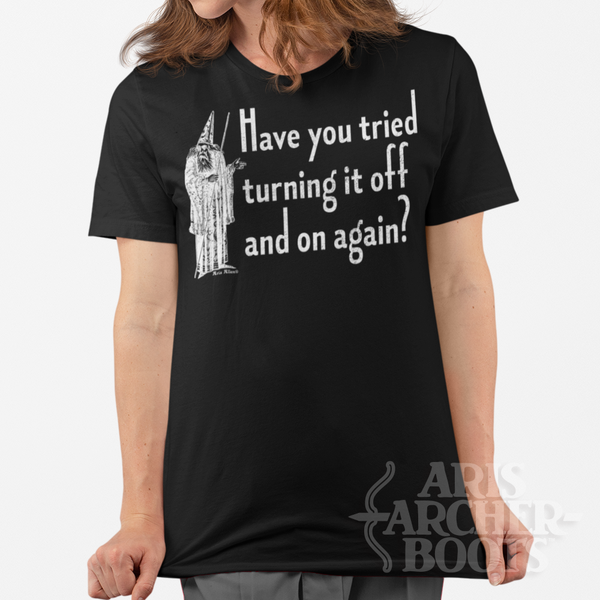 Wizard: Have You Tried Turning It Off and On Again Unisex T-Shirt