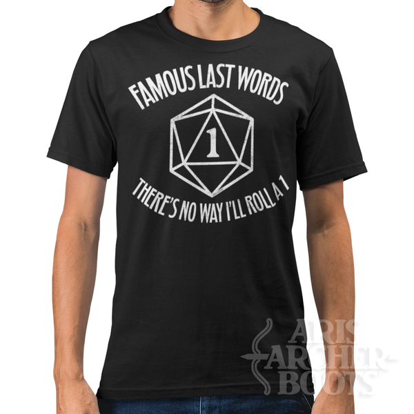 Famous Last Words “I’ll Never Roll a 1” Unisex T-Shirt